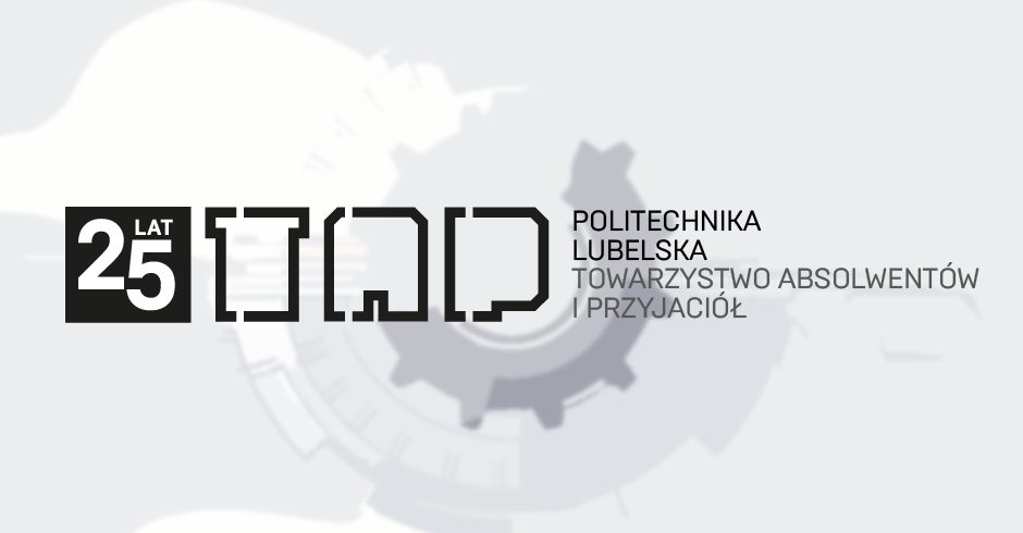 Świętujemy 25 lat Towarzystwa Absolwentów i Przyjaciół Politechniki Lubelskiej!